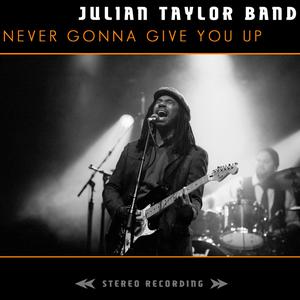 Julian Taylor Band的專輯Never Gonna Give You Up