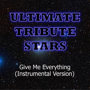 收聽Ultimate Tribute Stars的Pitbull feat. Ne-Yo, Afrojack & Nayer - Give Me Everything (Instrumental Version)歌詞歌曲