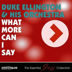 Duke Ellington的專輯What More Can I Say