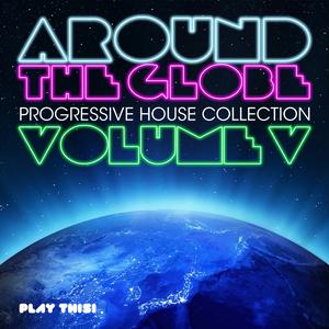 Various Artists的專輯Around the Globe, Vol. 5 - Progressive House Collection