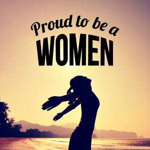 Proud to be a WOMEN