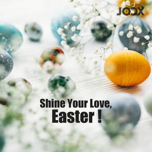 Shine Your Love, Easter !