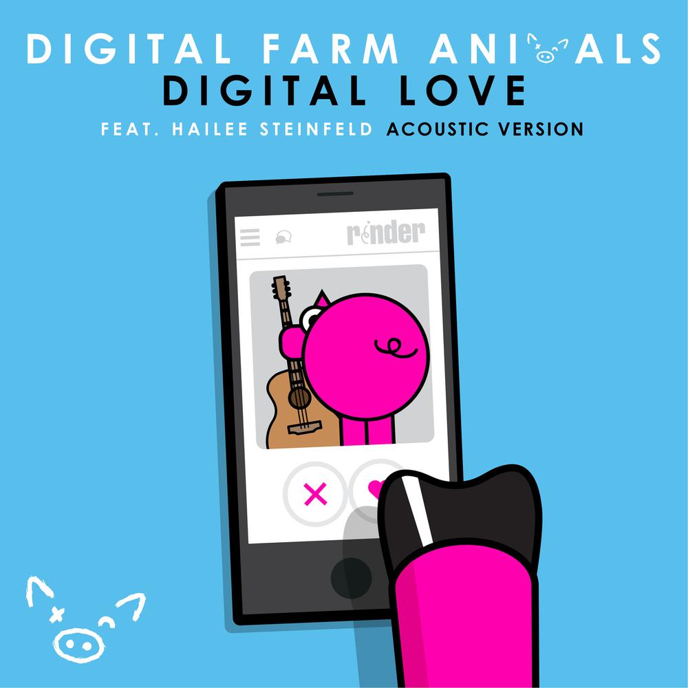 Digital Love (Acoustic Version) 2017 Digital Farm Animals; Hailee Steinfeld Digital Love (Acoustic Version) 2017 Digital Farm Animals; Hailee Steinfeld