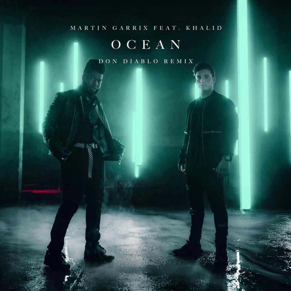 Ocean (Don Diablo Remix) 2018 Martin Garrix; Don Diablo; Khalid Ocean (Don Diablo Remix) 2018 Martin Garrix; Don Diablo; Khalid