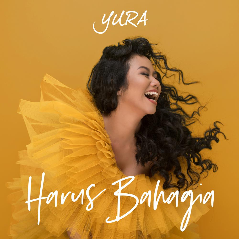 Harus Bahagia 2018 Yura Yunita Harus Bahagia 2018 Yura Yunita