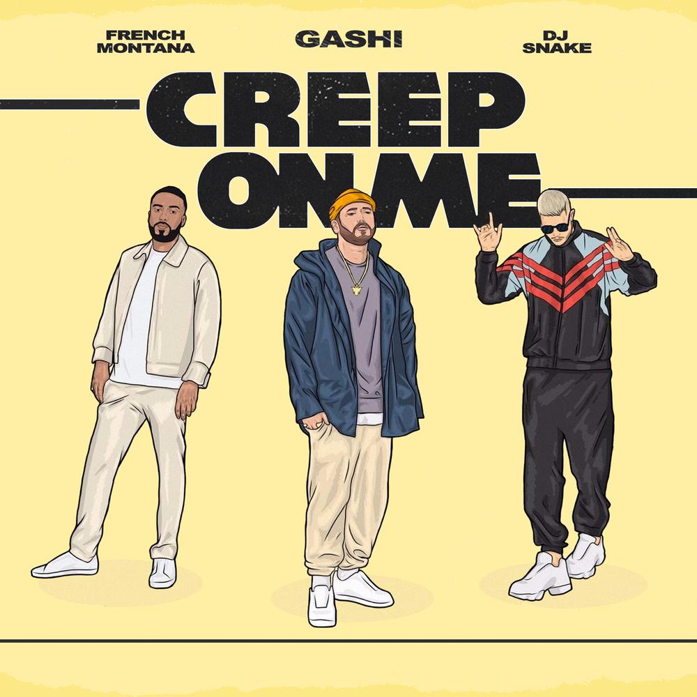 Creep On Me 2018 GASHI; French Montana; DJ Snake Creep On Me 2018 GASHI; French Montana; DJ Snake