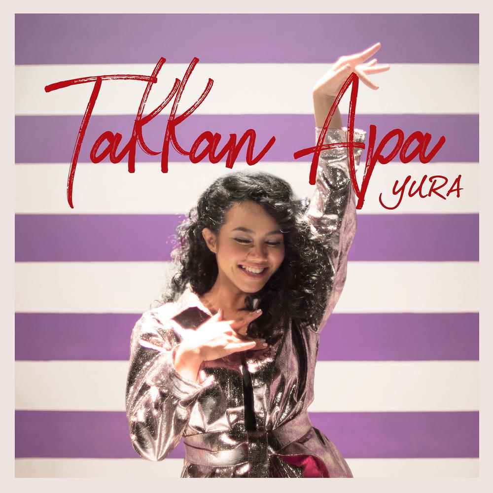 Takkan Apa 2018 Yura Yunita Takkan Apa 2018 Yura Yunita