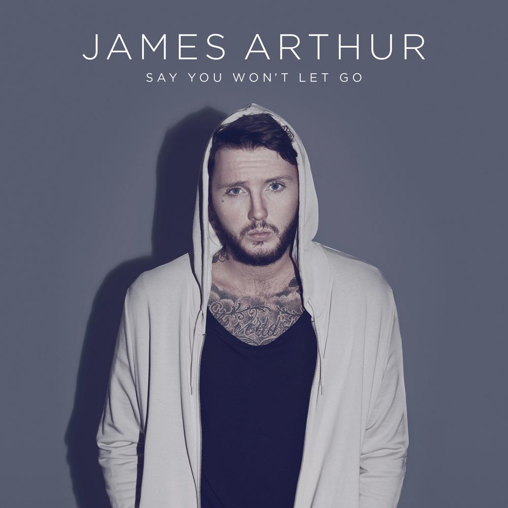 Say You Won't Let Go 2016 James Arthur Say You Won't Let Go 2016 James Arthur