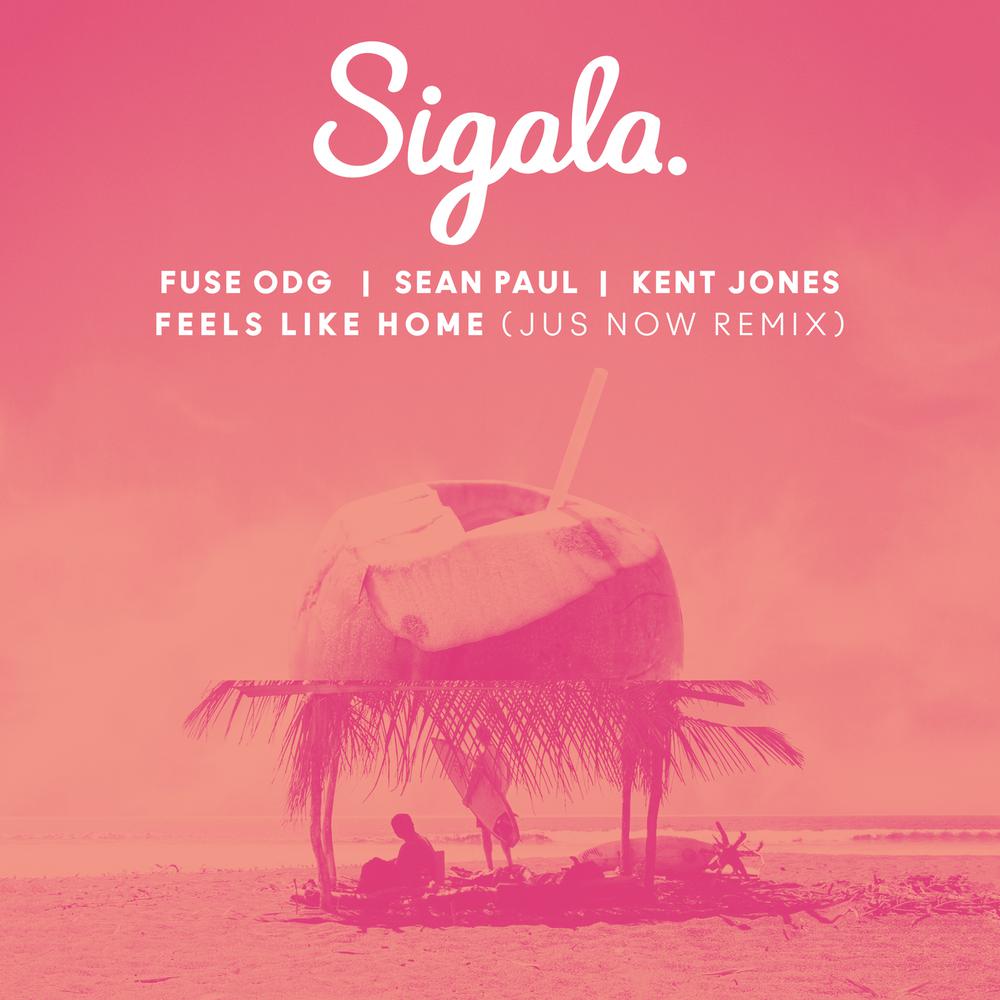 Feels Like Home (Jus Now Remix) 2018 Sigala; Fuse ODG; Sean Paul; Kent Jones Feels Like Home (Jus Now Remix) 2018 Sigala; Fuse ODG; Sean Paul; Kent Jones
