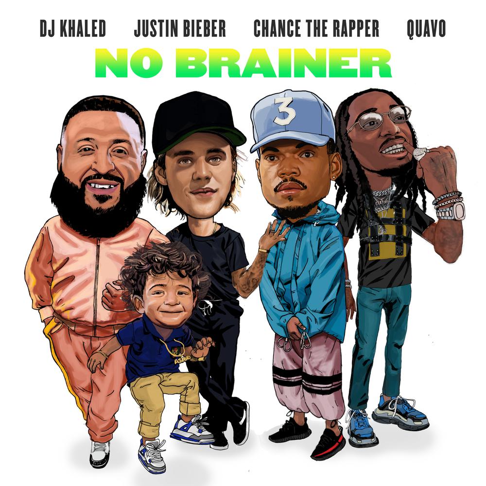 No Brainer 2018 DJ Khaled; Justin Bieber; Chance The Rapper; Quavo No Brainer 2018 DJ Khaled; Justin Bieber; Chance The Rapper; Quavo