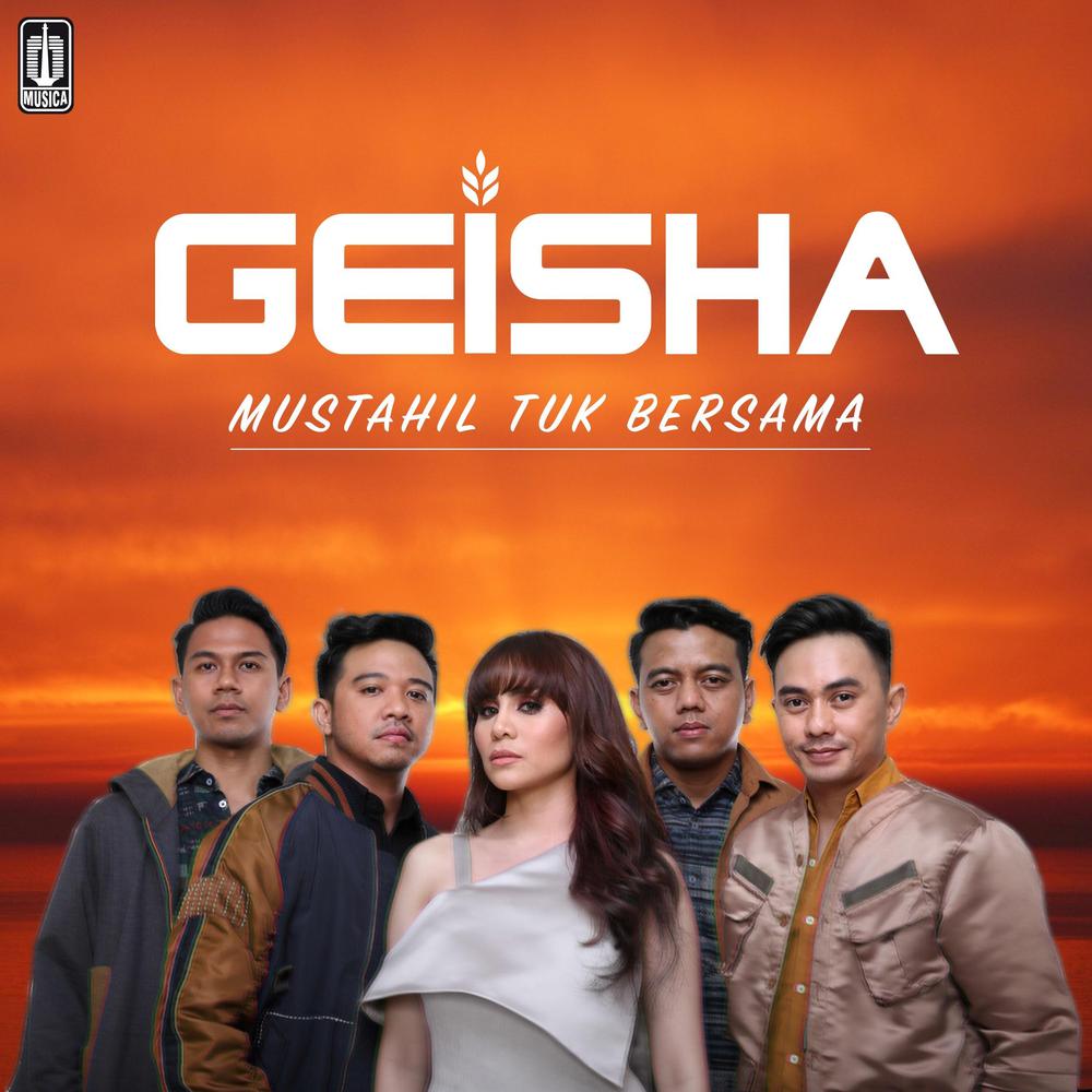 Mustahil Tuk Bersama 2017 Geisha Mustahil Tuk Bersama 2017 Geisha