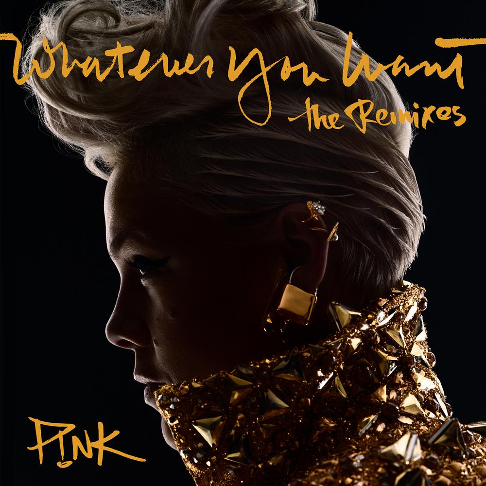 Whatever You Want (Embody Remix) 2018 P!nk Whatever You Want (Embody Remix) 2018 P!nk
