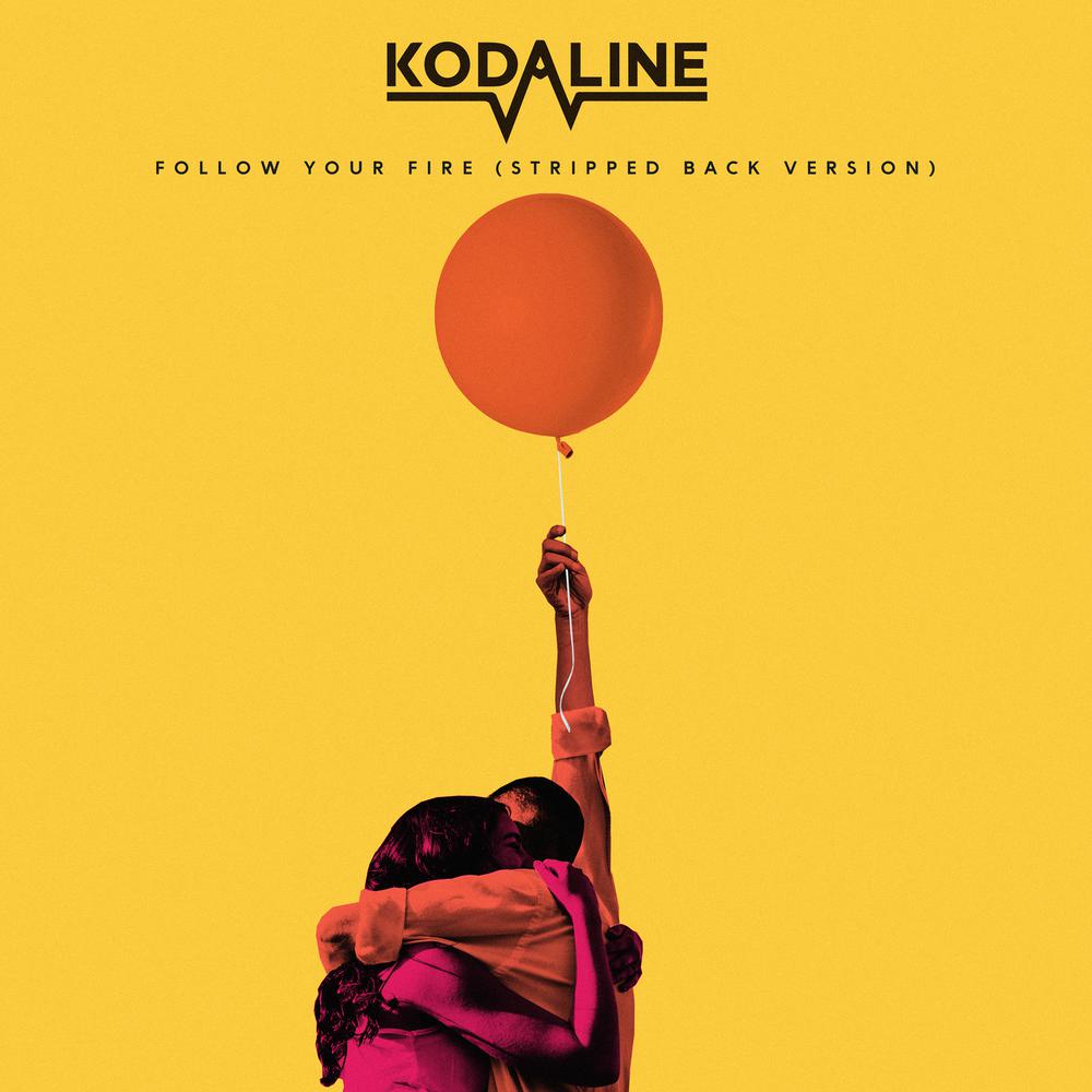 Follow Your Fire (Stripped Back Version) 2018 Kodaline Follow Your Fire (Stripped Back Version) 2018 Kodaline