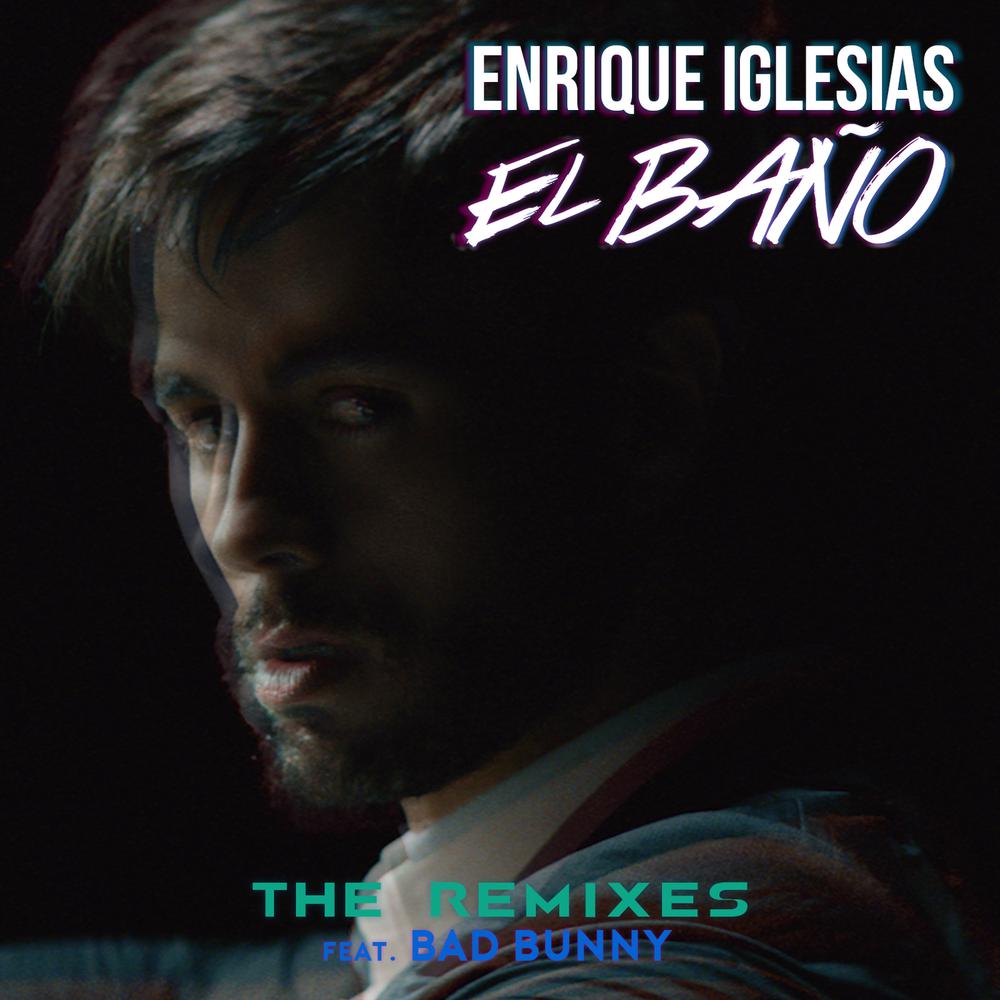 EL BAÑO (Felix Rivera Remix) 2018 Enrique Iglesias; Bad Bunny EL BAÑO (Felix Rivera Remix) 2018 Enrique Iglesias; Bad Bunny