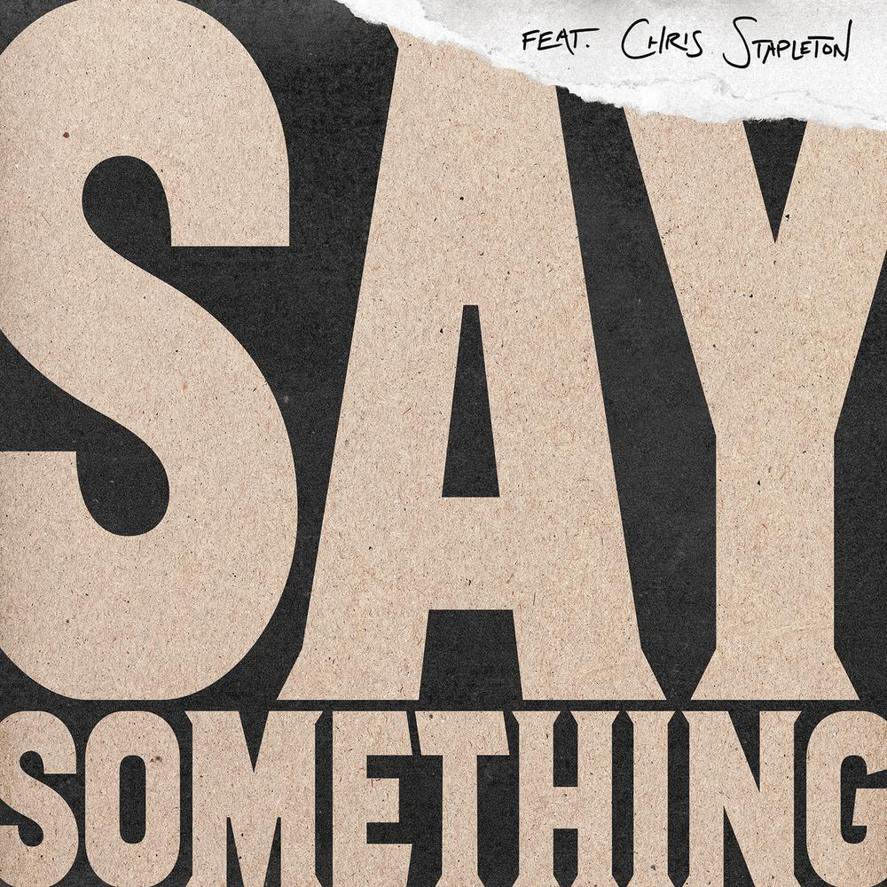 Say Something (Live Version) 2018 Justin Timberlake; Chris Stapleton Say Something (Live Version) 2018 Justin Timberlake; Chris Stapleton