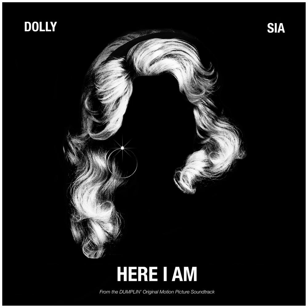 Here I Am (from the Dumplin' Original Motion Picture Soundtrack) 2018 Dolly Parton; Sia Here I Am (from the Dumplin' Original Motion Picture Soundtrack) 2018 Dolly Parton; Sia