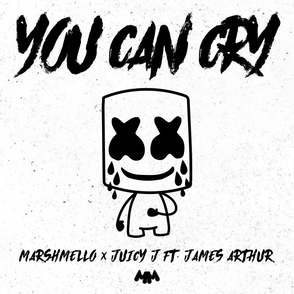You Can Cry 2018 Marshmello; Juicy J; James Arthur You Can Cry 2018 Marshmello; Juicy J; James Arthur