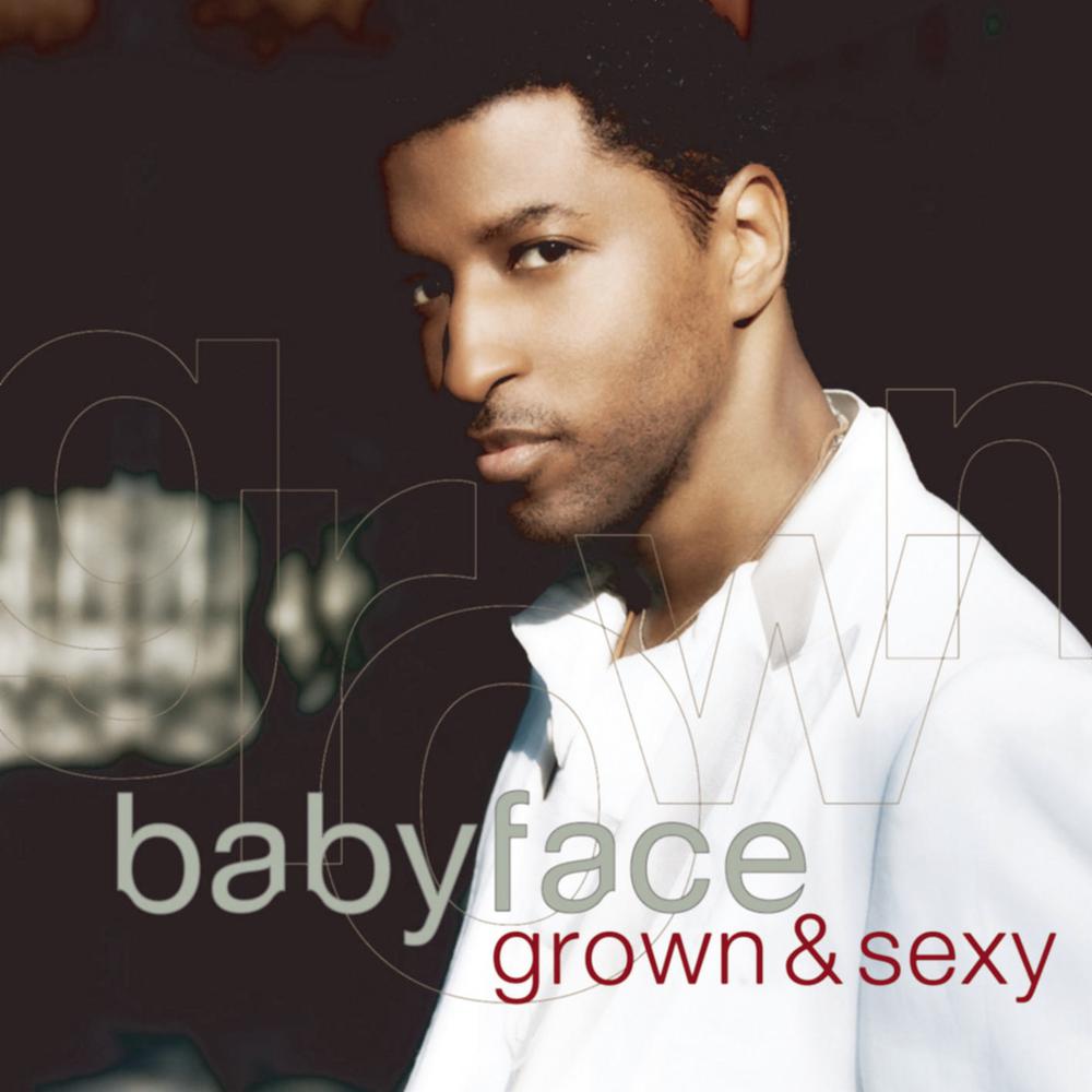 Grown & Sexy 2005 Babyface Grown & Sexy 2005 Babyface
