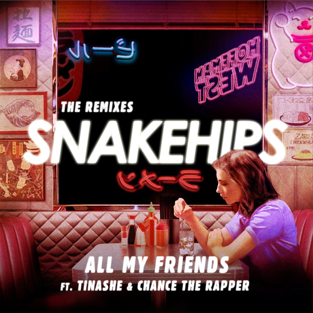 All My Friends (PREP Remix) 2016 Snakehips; Tinashe; Chance The Rapper All My Friends (PREP Remix) 2016 Snakehips; Tinashe; Chance The Rapper