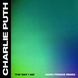 The Way I Am (Eden Prince Remix) 2018 Charlie Puth The Way I Am (Eden Prince Remix) 2018 Charlie Puth