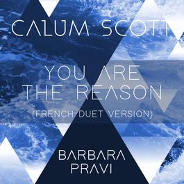 You Are The Reason (French Duet Version) 2018 Calum Scott; Barbara Pravi You Are The Reason (French Duet Version) 2018 Calum Scott; Barbara Pravi