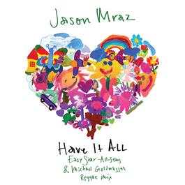 Have It All (Easy Star All-Stars & Michael Goldwasser Reggae Mix) 2018 Jason Mraz Have It All (Easy Star All-Stars & Michael Goldwasser Reggae Mix) 2018 Jason Mraz