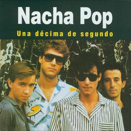 Una Decima De Segundo 2005 Nacha Pop Una Decima De Segundo 2005 Nacha Pop