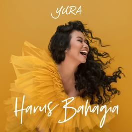 Harus Bahagia 2018 Yura Yunita Harus Bahagia 2018 Yura Yunita
