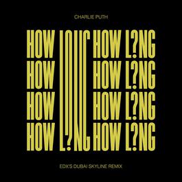 How Long (EDX's Dubai Skyline Remix) 2017 Charlie Puth How Long (EDX's Dubai Skyline Remix) 2017 Charlie Puth