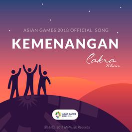 Kemenangan (Official Song Asian Games 2018) 2018 Cakra Khan Kemenangan (Official Song Asian Games 2018) 2018 Cakra Khan