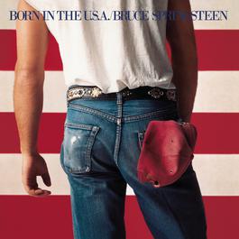 Born In The U.S.A. 1984 Bruce Springsteen Born In The U.S.A. 1984 Bruce Springsteen