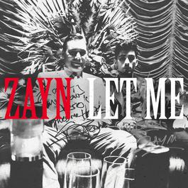 Let Me 2018 ZAYN Let Me 2018 ZAYN