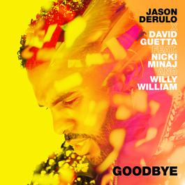 Goodbye (feat. Nicki Minaj & Willy William) 2018 Jason Derulo; Nicki Minaj; Willy William Goodbye (feat. Nicki Minaj & Willy William) 2018 Jason Derulo; Nicki Minaj; Willy William