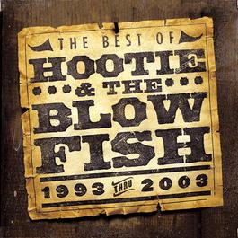 The Best of Hootie & The Blowfish (1993 - 2003) 2007 Hootie & The Blowfish The Best of Hootie & The Blowfish (1993 - 2003) 2007 Hootie & The Blowfish
