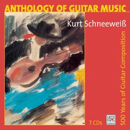 Anthology Of Guitar Music / Guitar Music From 5 Centuries 7-CD-BOX 1997 Kurt Schneeweiss Anthology Of Guitar Music / Guitar Music From 5 Centuries 7-CD-BOX 1997 Kurt Schneeweiss