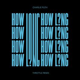 How Long (Throttle Remix) 2017 Charlie Puth How Long (Throttle Remix) 2017 Charlie Puth