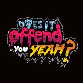 You Have No Idea What You're Getting Yourself Into 2008 Does It Offend You, Yeah? You Have No Idea What You're Getting Yourself Into 2008 Does It Offend You, Yeah?