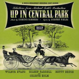 Up In Central Park/Arms And The Girl 2010 Soundtrack; Dorothy Fields; Sigmund Romberg Up In Central Park/Arms And The Girl 2010 Soundtrack; Dorothy Fields; Sigmund Romberg