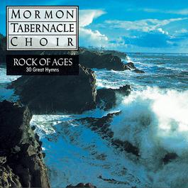 Rock of Ages - 30 Favorite Hymns 1992 The Mormon Tabernacle Choir; The Philadelphia Brass Ensemble Rock of Ages - 30 Favorite Hymns 1992 The Mormon Tabernacle Choir; The Philadelphia Brass Ensemble
