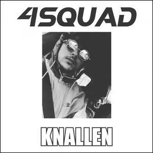 Dengarkan Knallen (Explicit) lagu dari 4SQUAD dengan lirik