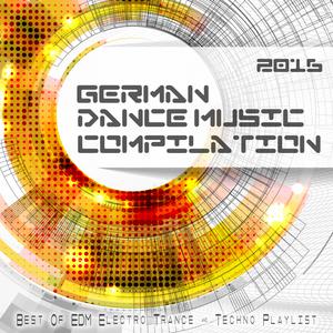 German Dance Music Compilation 2016 - Best of EDM, Electro, Trance & Techno Playlist dari Various Artists