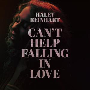 Can't Help Falling in Love - Single dari Haley Reinhart