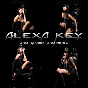 Aku Kangen Aku Rindu – Single dari Alexa Key