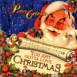 You Just Gotta Love Christmas dari Peter Cetera