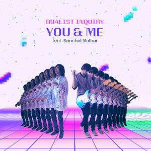 You & Me - Remix dari Dualist Inquiry