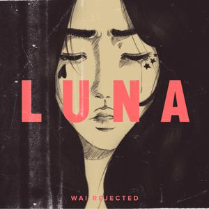 Luna dari Wai Rejected
