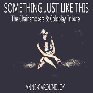 Something Just Like This dari Anne-Caroline Joy