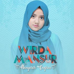 Dengarkan Hanyalah Engkau lagu dari Wirda Mansur dengan lirik