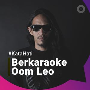 #KataHati Oom Leo
