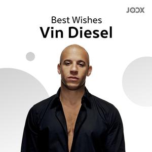 Best Wishes Vin Diesel!